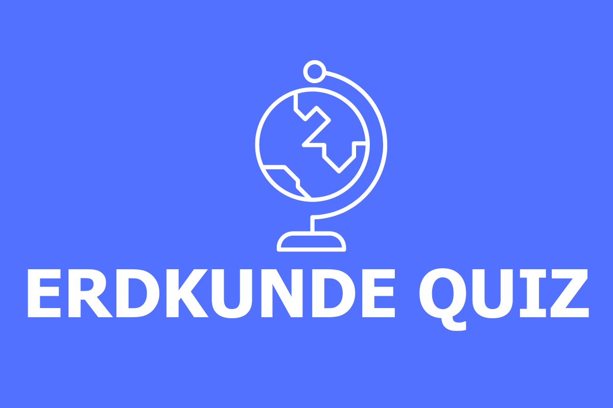 Erdkunde Quiz - Teste dein Geografie Wissen